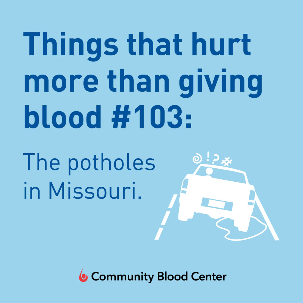Things That Hurt More than Giving Blood #103 The potholes in Missouri.
